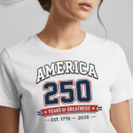 America 250 Years of Greatness T-Shirt | USA 250th Anniversary Patriotic Graphic Tee (1776–2026)
